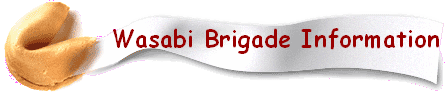 Wasabi Brigade Information